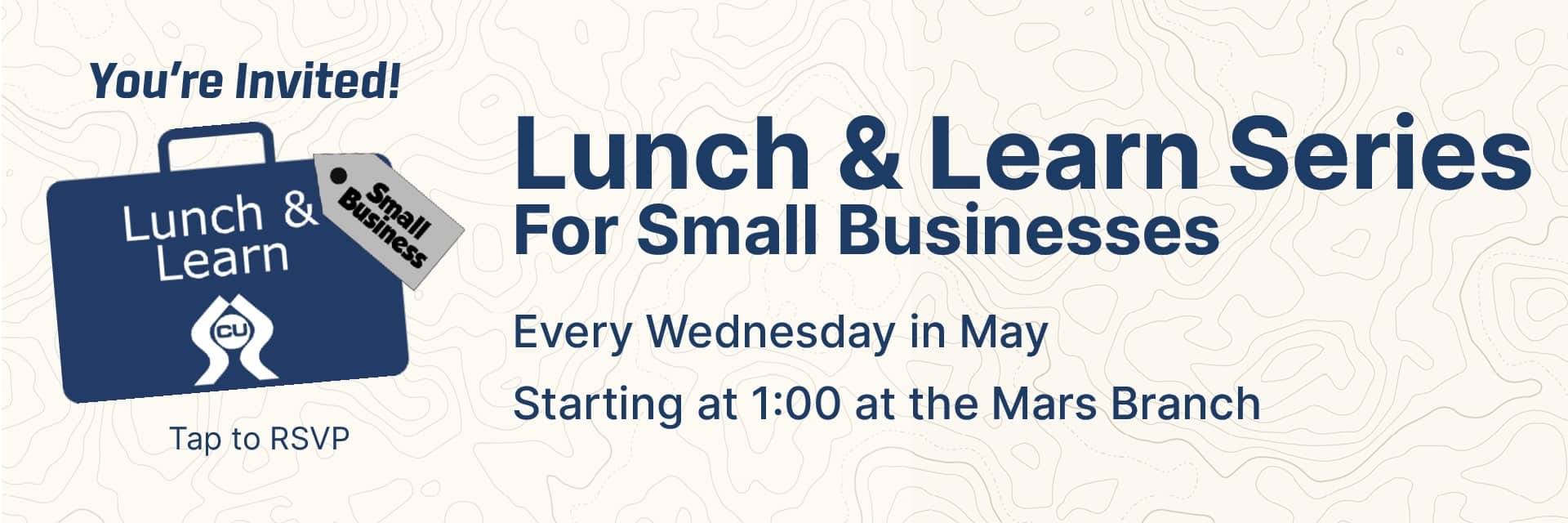 Lunch & Learn For Small Business. Join us every Wednesday in May!