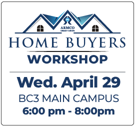 HOME BUYERS WORKSHOP Wed. April 29 BC3 MAIN CAMPUS 6:00 pm - 8:00pm
