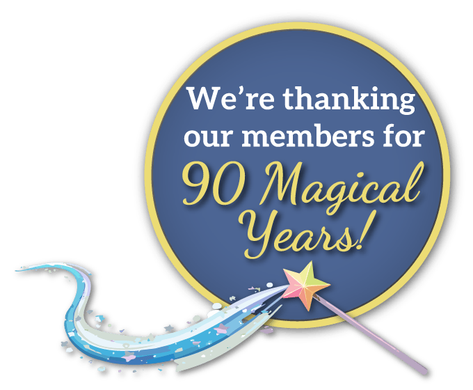 We're thanking our members for 90 Magical Years! We're thanking our members for 90 Magical Years!