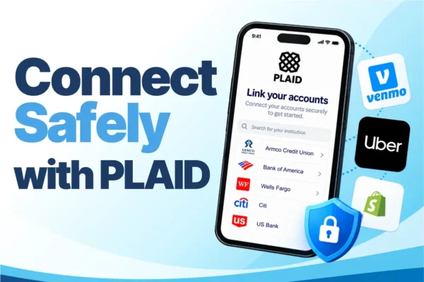 Connect Safely with PLAID Connect Safely with PLAID